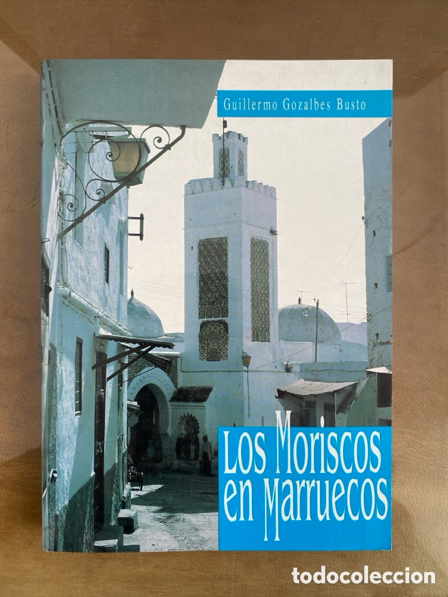 Livres d'occasion: Los moriscos en Marruecos. Guillermo Gozalbes Busto. EDICI&Oacute;N DE AUTOR, MUY RARA