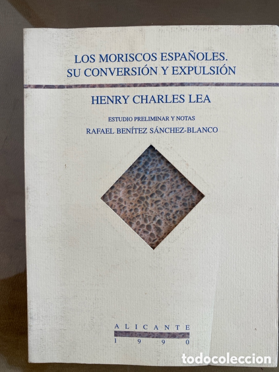 Libros de segunda mano: Los Moriscos Espa&ntilde;oles: Su conversi&oacute;n y expulsi&oacute;n. Henry Charles Lea