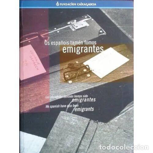 Libri di seconda mano: Os Espa&ntilde;ois Tamen Fomos Emigrantes - Rup&eacute;rez, Paloma - Fundacion Caixagalicia - Cat&aacute;logos