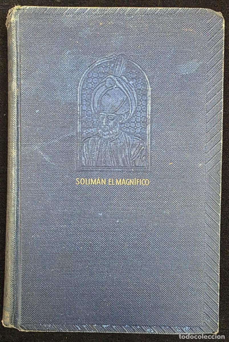 Libros de segunda mano: L.369 Libro Antiguo Solim&aacute;n El Magn&iacute;fico 1495-1566 Fairfax Downey 1941 Ilustrado