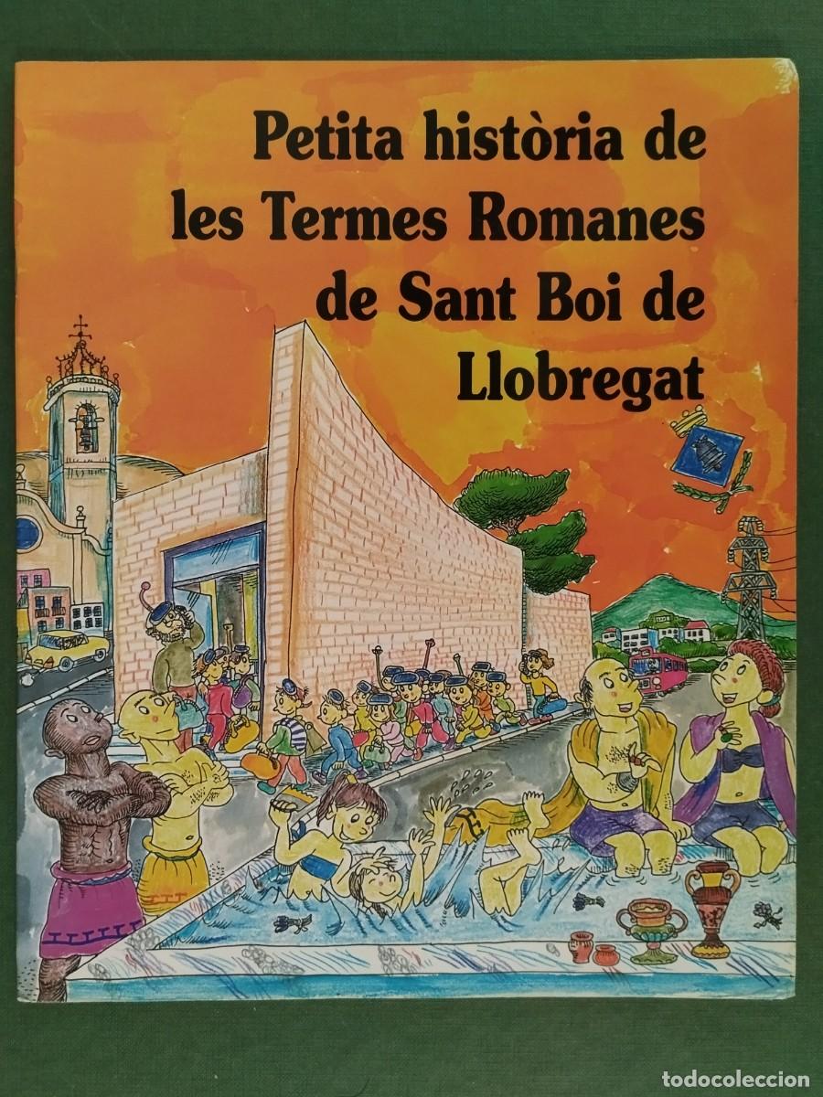 Libros de segunda mano: PETITA HISTORIA DE LES TERMES ROMANES DE SANT BOI EJEMPLAR DEDICADO Y FIRMADO PILARIN BAYES
