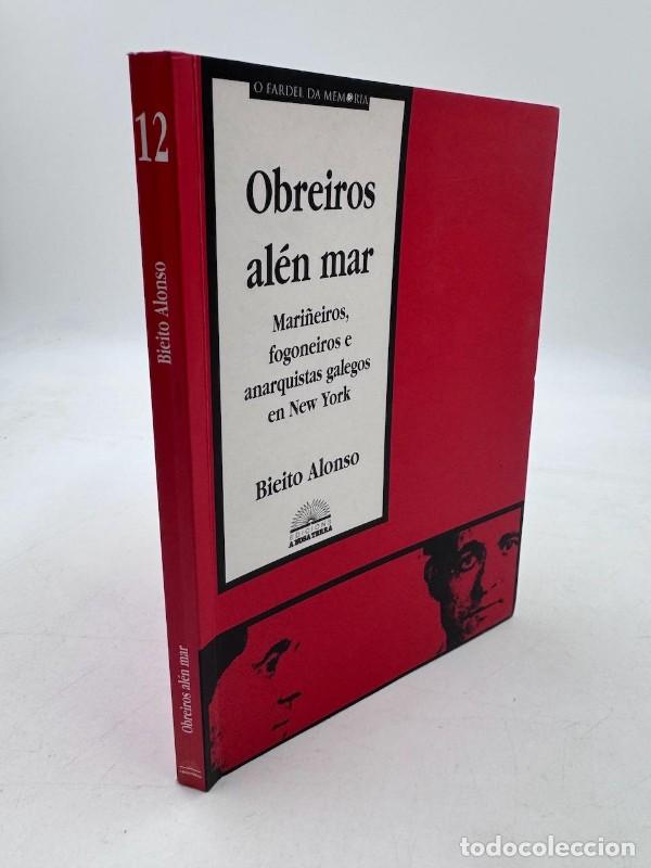 Libros de segunda mano: Obreiros Al&eacute;n Mar: Mari&ntilde;eiros, Fogoneiros e Anarquistas Galegos en New York - Alonso Fern&aacute;ndez, Biei