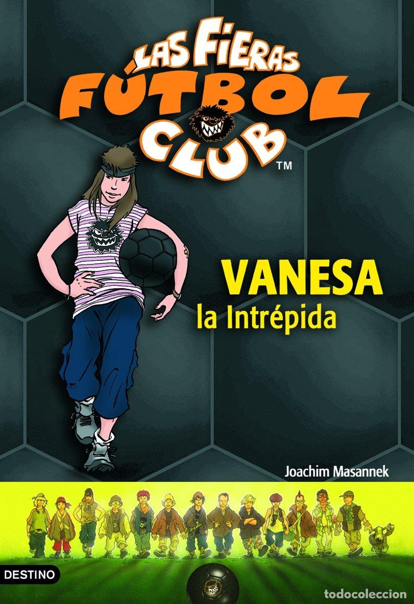 Libros de segunda mano: Vanesa, la Intr&eacute;pida: Las Fieras del F&uacute;tbol Club 3 - Joachim Masannek - Destino Infantil & Juvenil