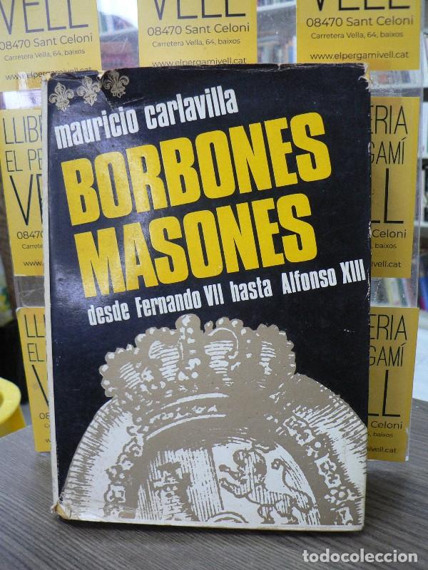 Libros de segunda mano: Borbones Masones: desde Fernando VII hasta Alfonso XIII - Mauricio Carlavilla - Ediciones Acervo - 1