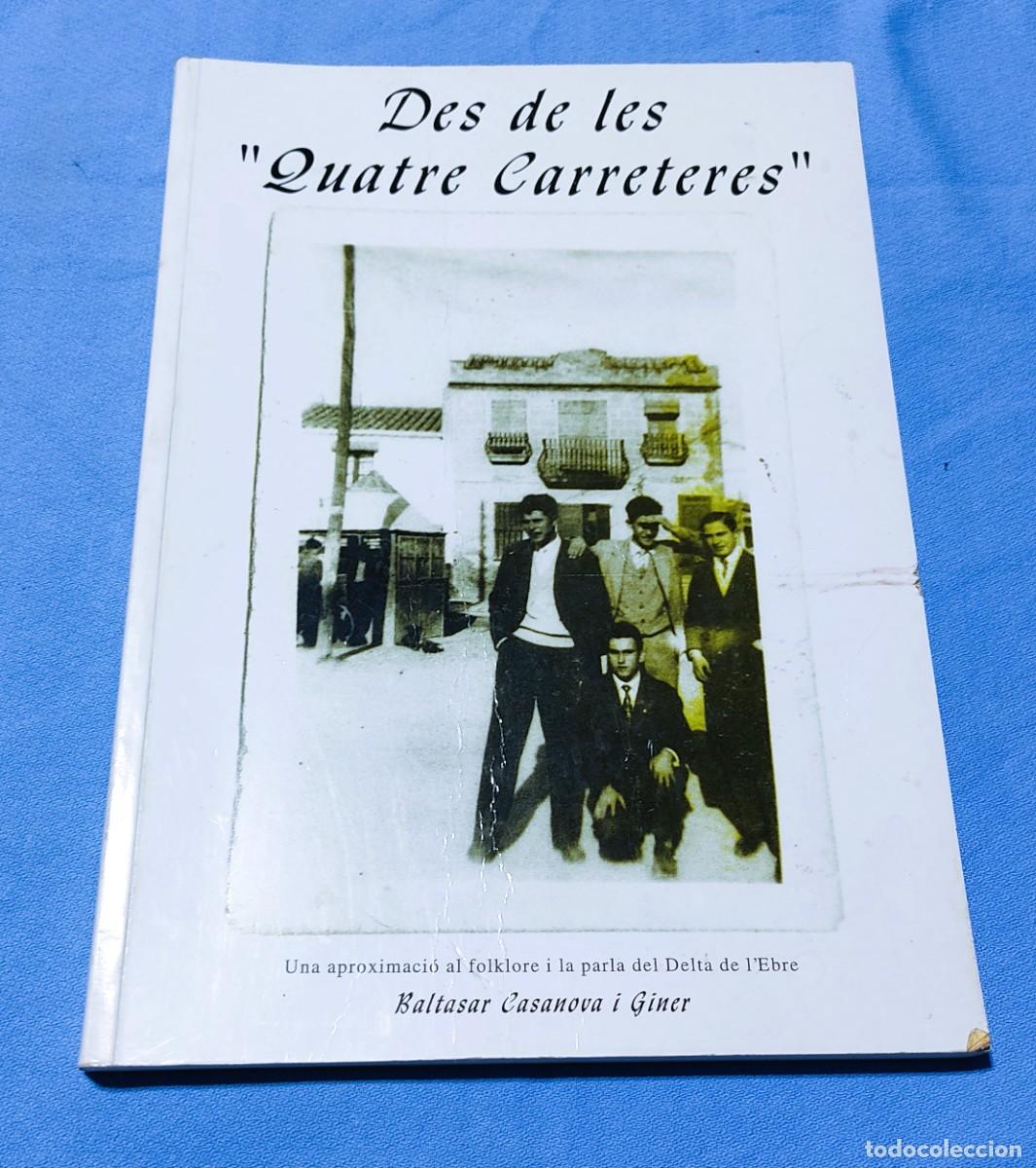 Libros de segunda mano: DES DE LES &rdquo; QUATRE CARRETERES&rdquo; FOLKLORE I LA PARLA DEL DELTA DE L'EBRE BALTASAR CASANOVA I GINER