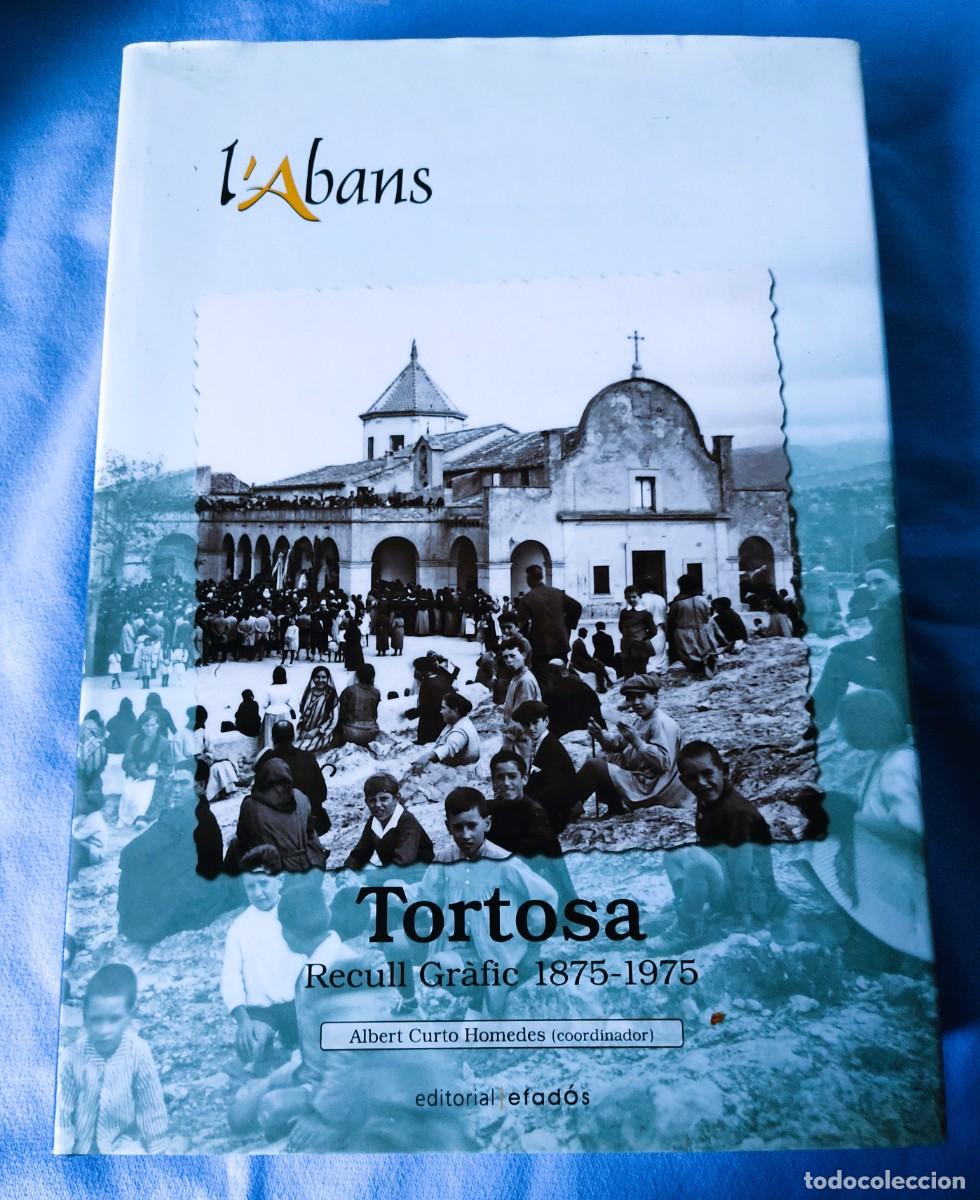 Libros de segunda mano: L'ABANS TORTOSA RECULL GRAFIC 1875-1975 ALBERT CURTO 1&ordf; EDICION
