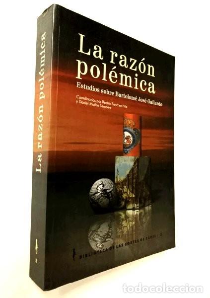Livres d'occasion: La raz&oacute;n pol&eacute;mica. Estudios sobre Bartolom&eacute; Jos&eacute; Gallardo. Ayuntamiento de C&aacute;diz