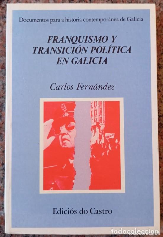 Libros de segunda mano: Franquismo y transici&oacute;n pol&iacute;tica en Galicia - Carlos Fernandez - EDICIOS DO CASTRO - 1985