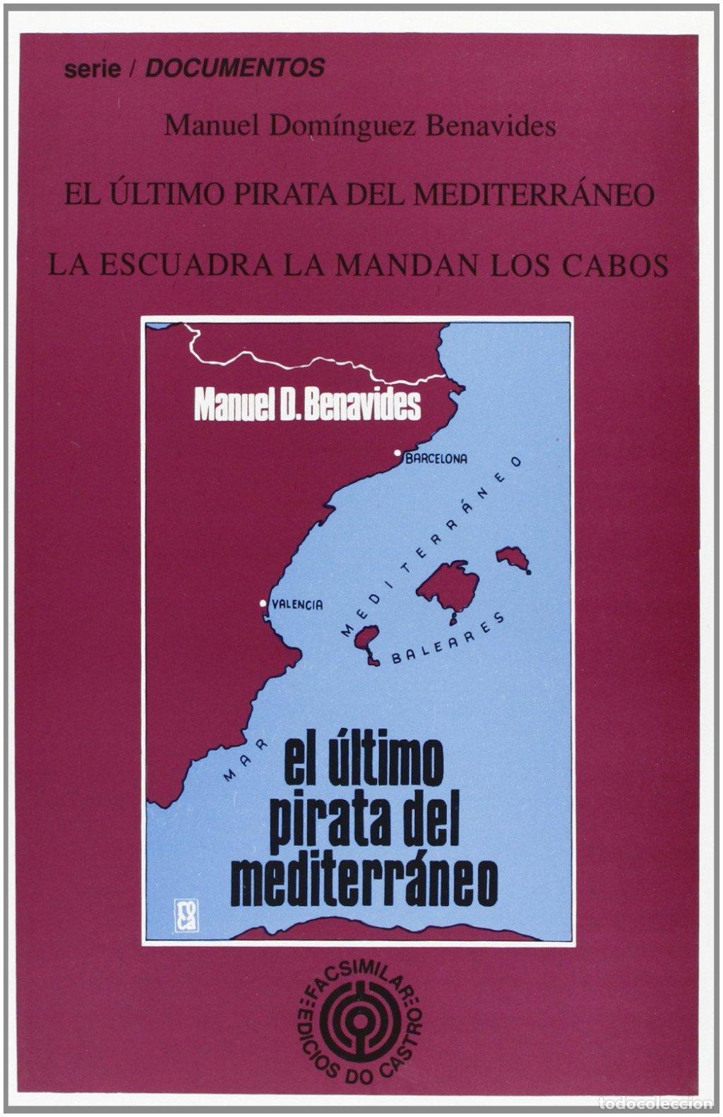 Libros de segunda mano: El &Uacute;ltimo Pirata del Mediterr&aacute;neo: la Escuadra la Mandan los Cabos - Dom&iacute;nguez Benavides - Do Castro