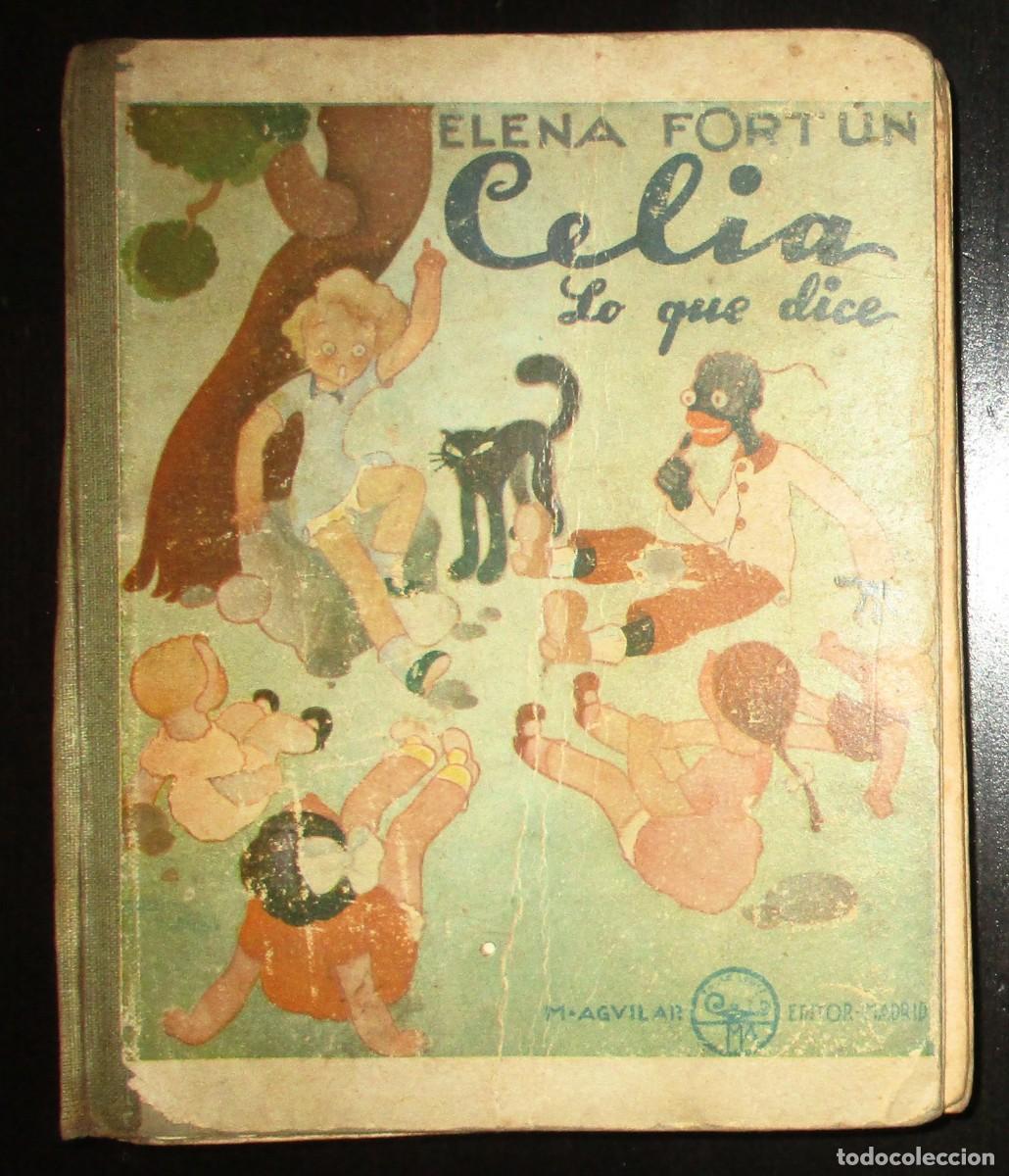 Libros de segunda mano: ELENA FORT&Uacute;N. CELIA, LO QUE DICE. DIBUJOS DE MOLINA GALLENT. M. AGUILAR EDITOR, 1939.