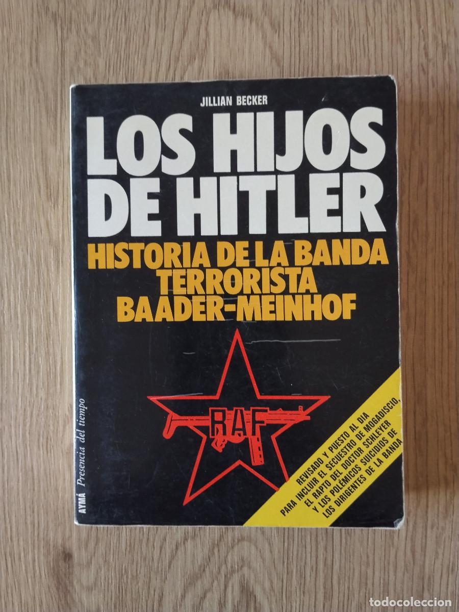 Libros de segunda mano: Los hijos de Hitler: Historia de la banda terrorista Baader-Meinhof. Jillian Becker.