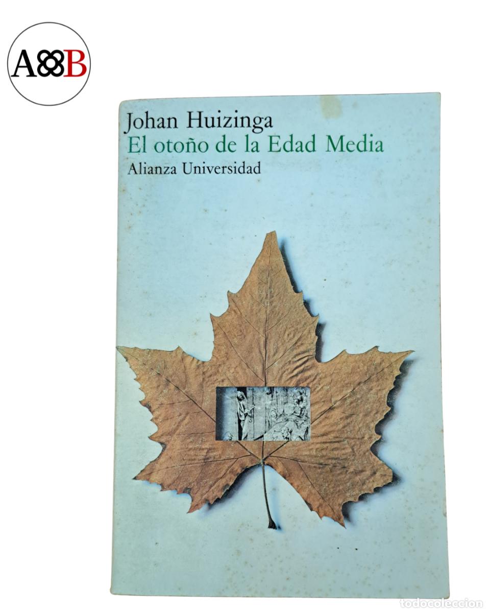 Libros de segunda mano: EL OTO&Ntilde;O DE LA EDAD MEDIA - JOHAN HUIZINGA - ALIANZA UNIVERSIDAD 1978 - HISTORIA