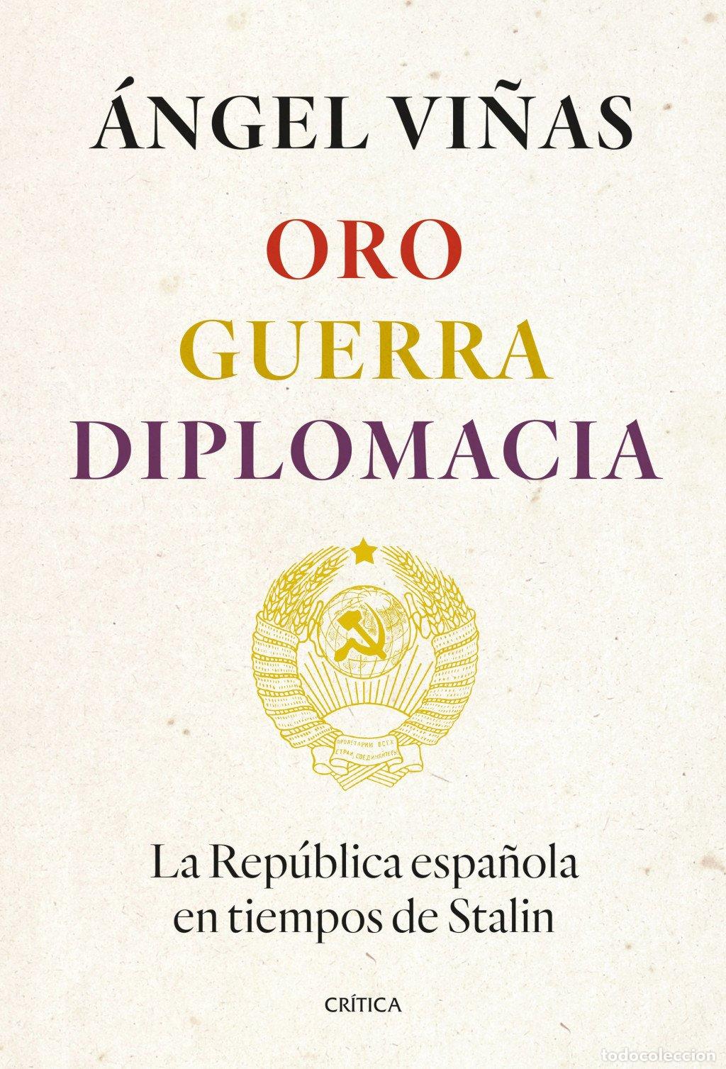 Libros de segunda mano: Oro, Guerra, Diplomacia: La Rep&uacute;blica Espa&ntilde;ola en Tiempos de Stalin - &Aacute;ngel Vi&ntilde;as - Editorial Cr&iacute;tic