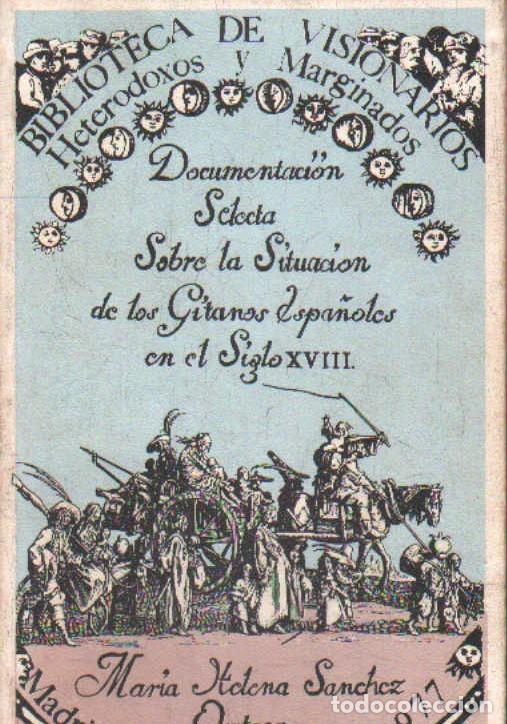 Libros de segunda mano: DOCUMENTACI&Oacute;N SELECTA DE LA SITUACI&Oacute;N DE LOS GITANOS ESPA&Ntilde;OLES EN EL SIGLO XVIII. A-ETNO-068