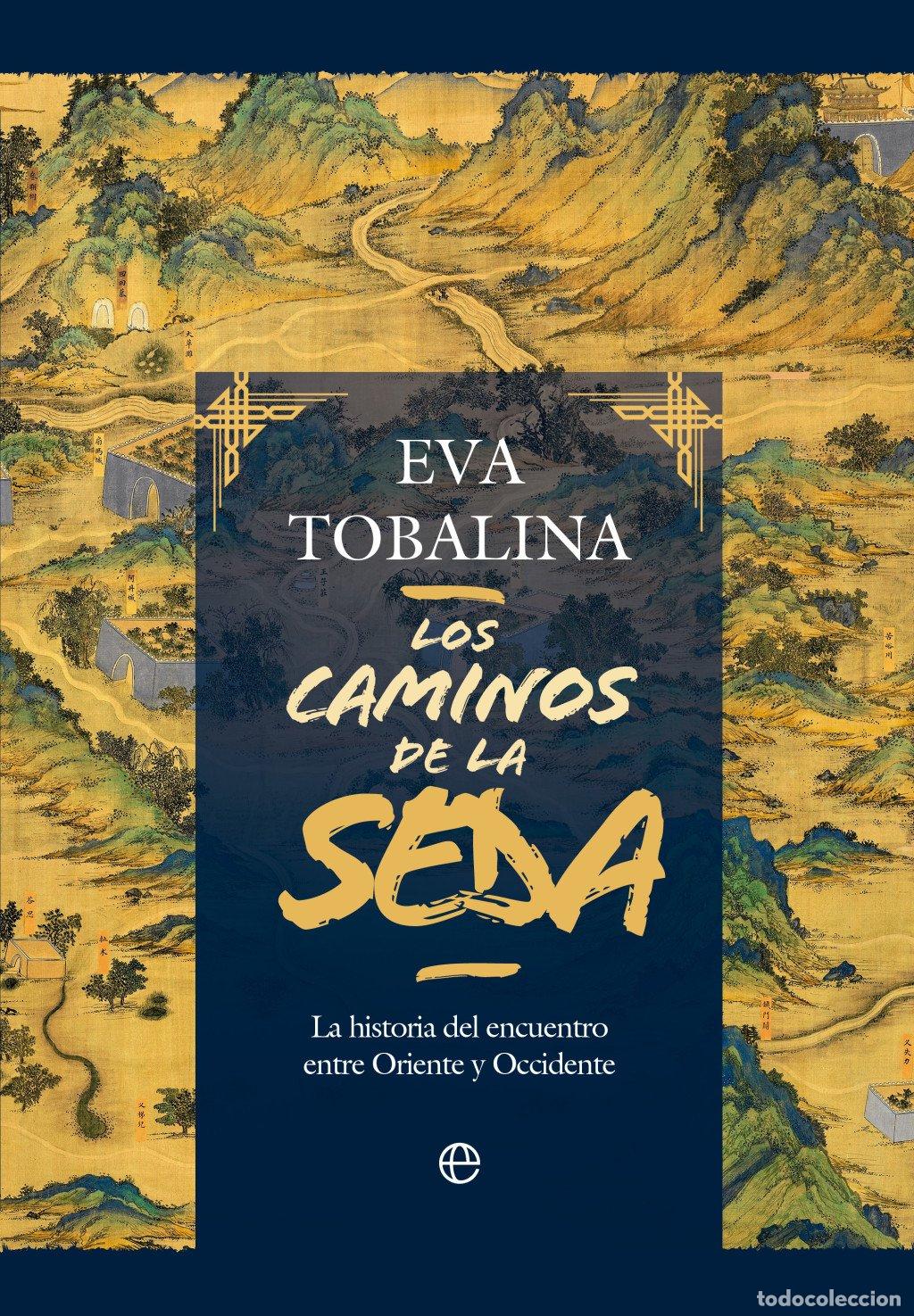 Libros de segunda mano: Los Caminos de la Seda: La Historia del Encuentro Entre Oriente y Occidente - Eva Tobalina -