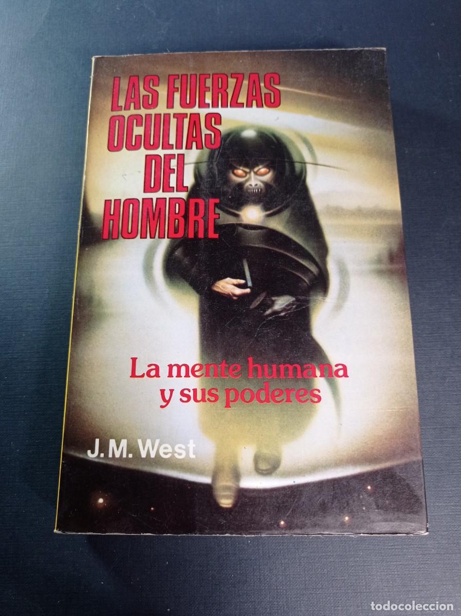 Libros de segunda mano: LAS FUERZAS OCULTAS DEL HOMBRE. J. M. WEST. PRODUCCIONES EDITORIALES, 1980. BRUJER&Iacute;A, CUERPO ASTRAL