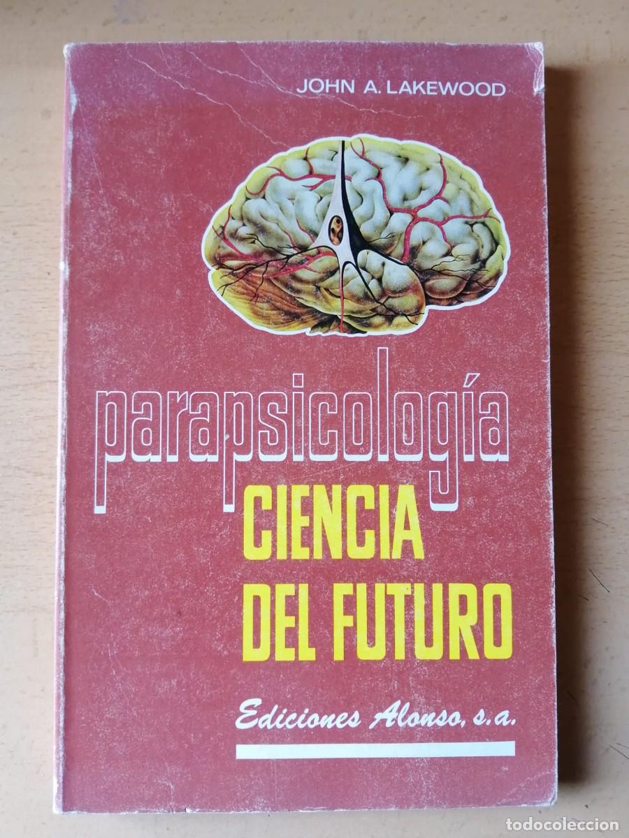 Libros de segunda mano: PARAPSICOLOGIA, CIENCIA DEL FUTURO (JOHN A. LAKEWOOD)