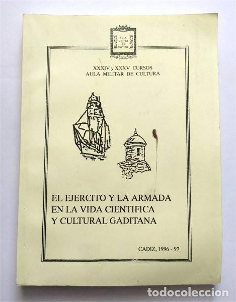 Libros de segunda mano: El Ej&eacute;rcito y la Armada en la vida cient&iacute;fica y cultural gaditana. Aula Militar de Cultura. C&aacute;diz