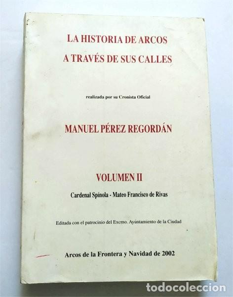 Gebrauchte B&uuml;cher: La Historia de Arcos a trav&eacute;s de sus calles. Tomo II. Manuel P&eacute;rez Regord&aacute;n (Arcos de la Fra, C&aacute;diz)