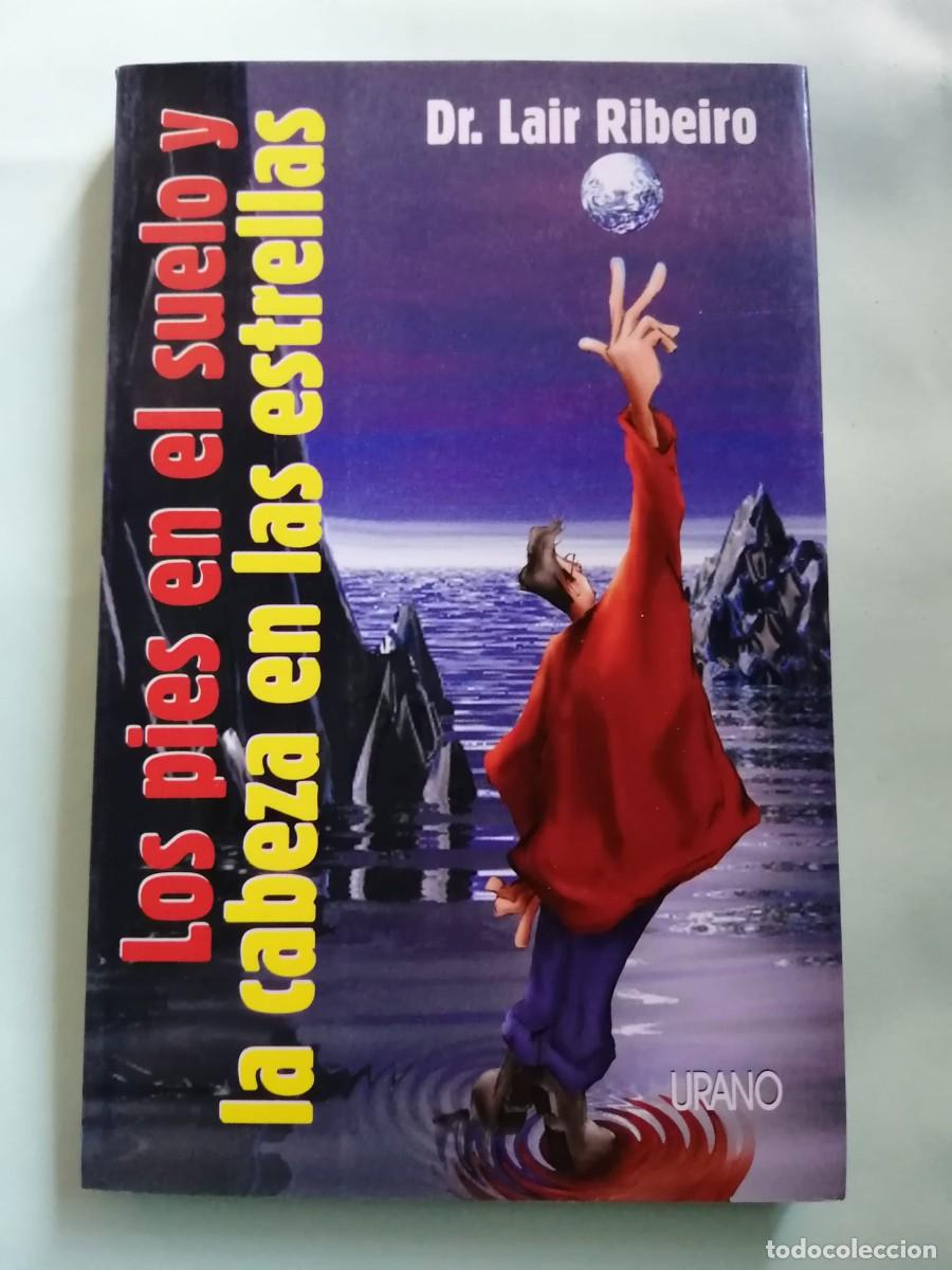 Libros de segunda mano: LOS PIES EN EL SUELO Y LA BELLEZA DE LAS ESTRELLAS (Dr. LAIR RIBEIRO)