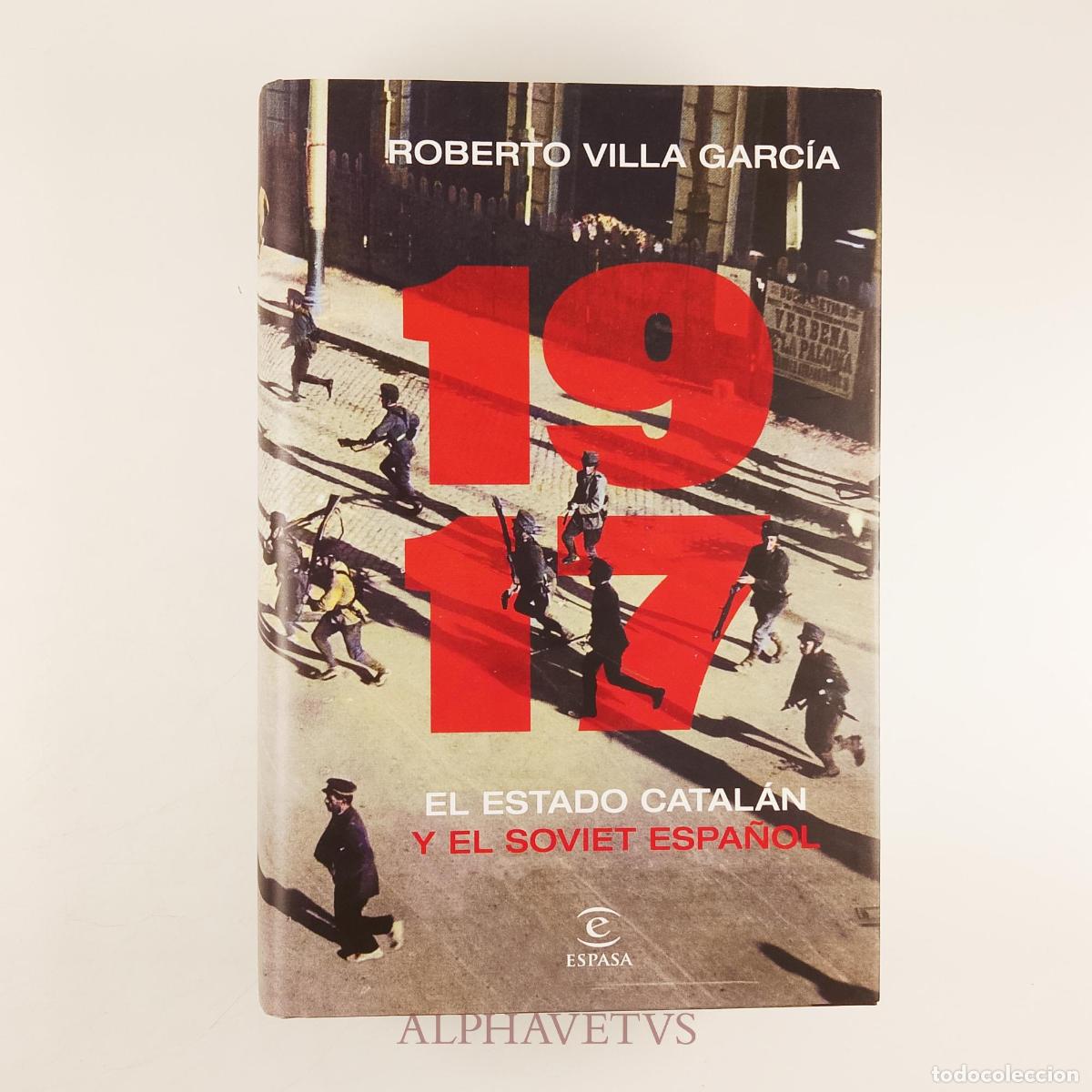 Libros de segunda mano: 1917. El Estado catal&aacute;n y el soviet espa&ntilde;ol - Villa Garc&iacute;a, Roberto