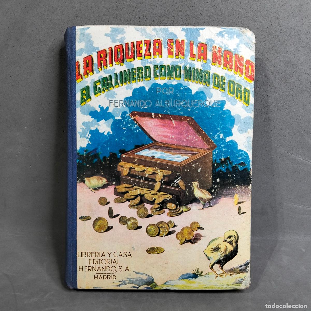Libros de segunda mano: LA RIQUEZA EN LA MANO, EL GALLINERO... Fernando Albuquerque. Cuarta edici&oacute;n, 1958. Nuevo a estrenar