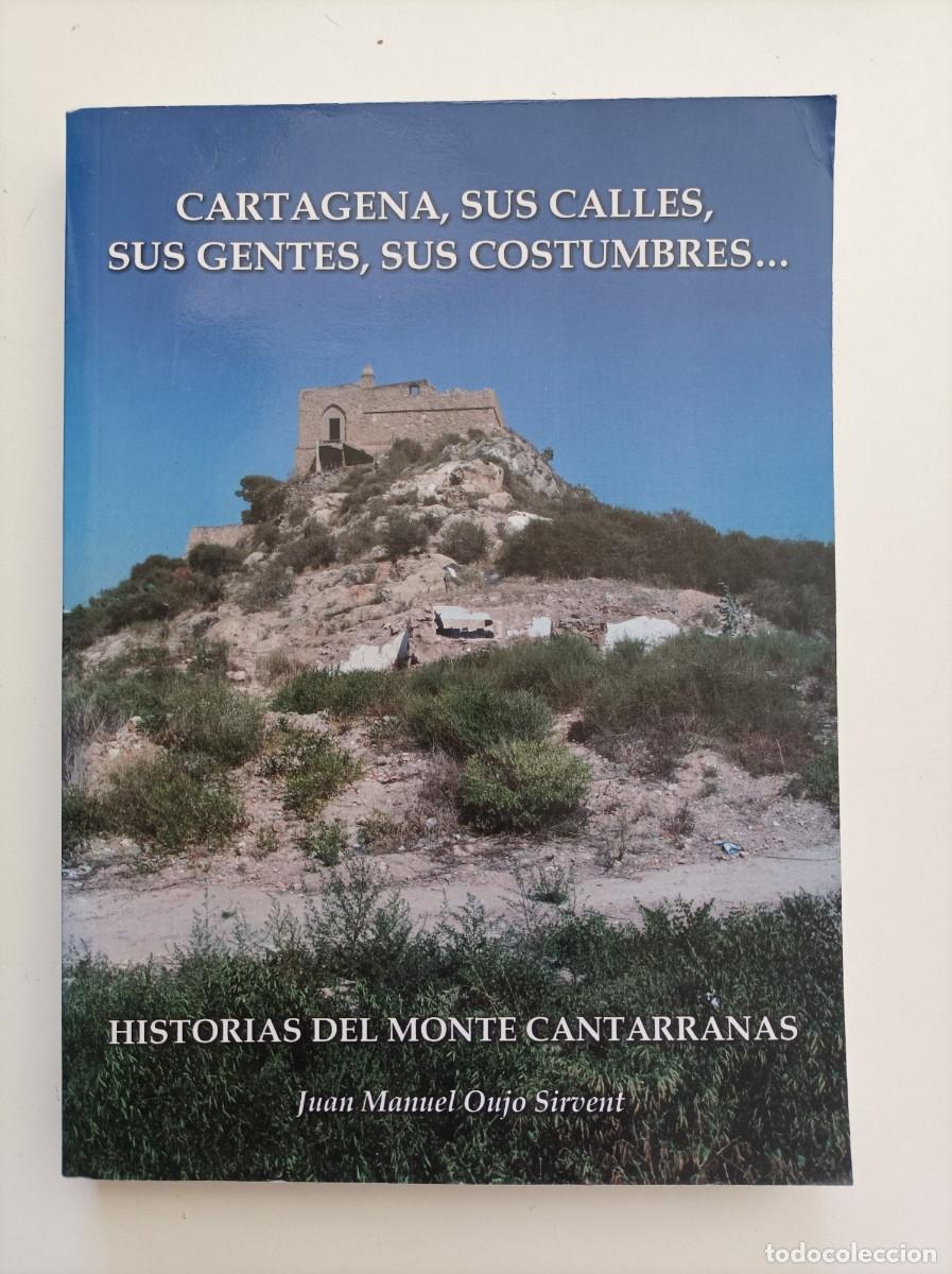 Libros de segunda mano: Cartagena, sus calles, sus gentes, sus costumbres,... Historias del Monte Cantarranas. 2015