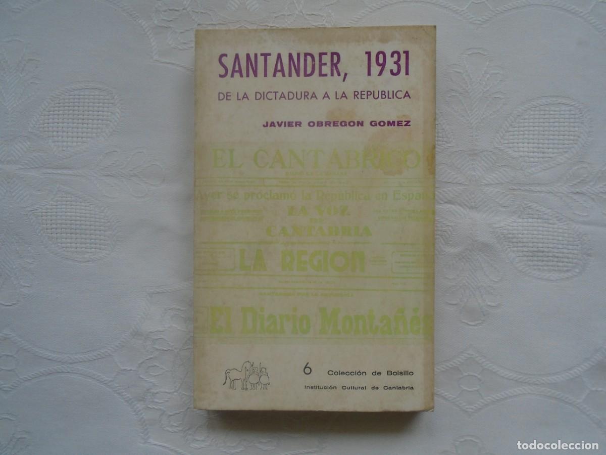 Libros de segunda mano: JAVIER OBREG&Oacute;N G&Oacute;MEZ. SAQNTANDER, 1931 DE LA DICTADURA A LA REP&Uacute;BLICA. 1978.