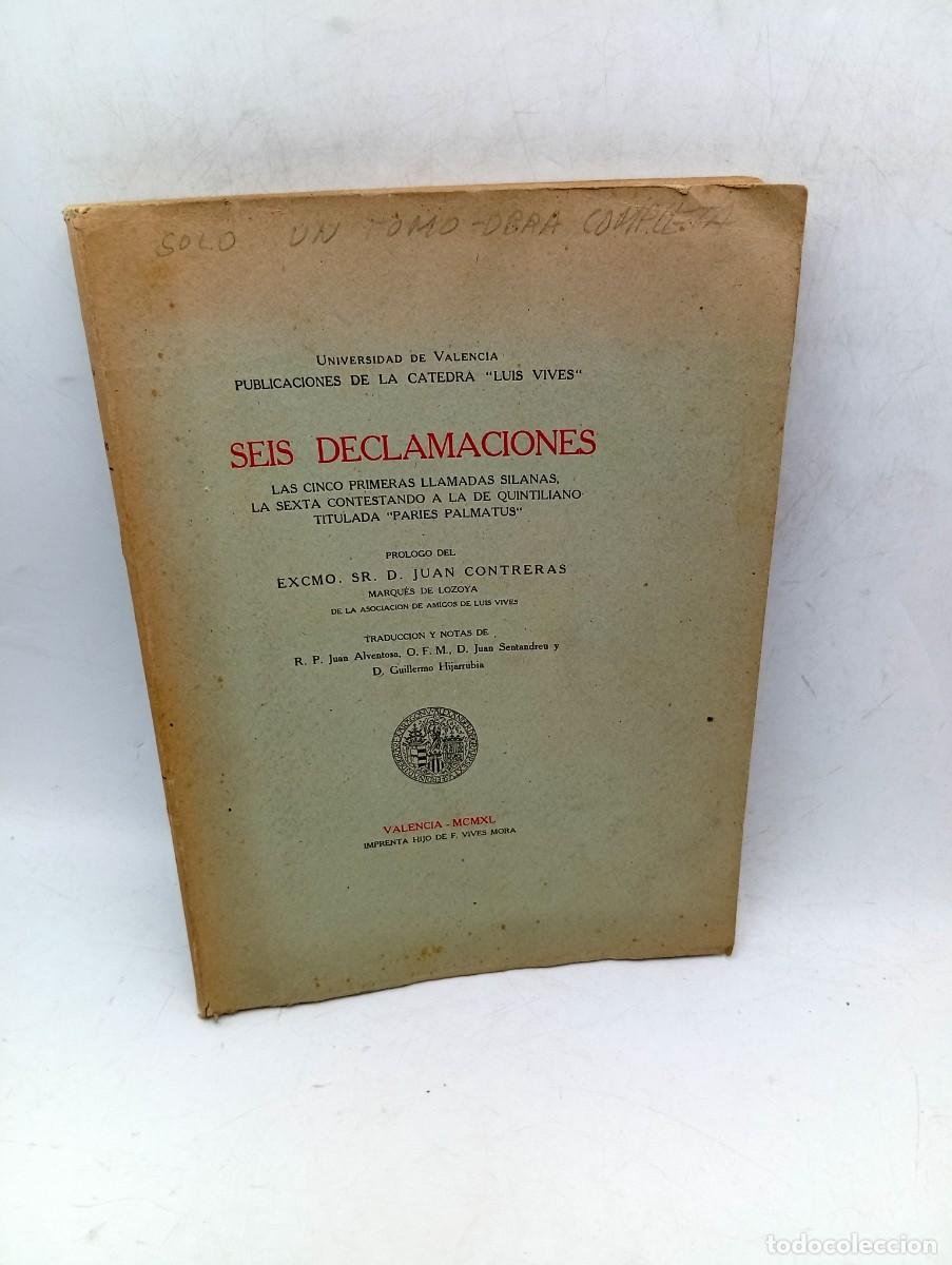 Libros de segunda mano: SEIS DECLAMACIONES. PROLOGO DE EXCMO. SR. D. JUAN CONTRERAS. VALENCIA, 1940. PAGS: 243.