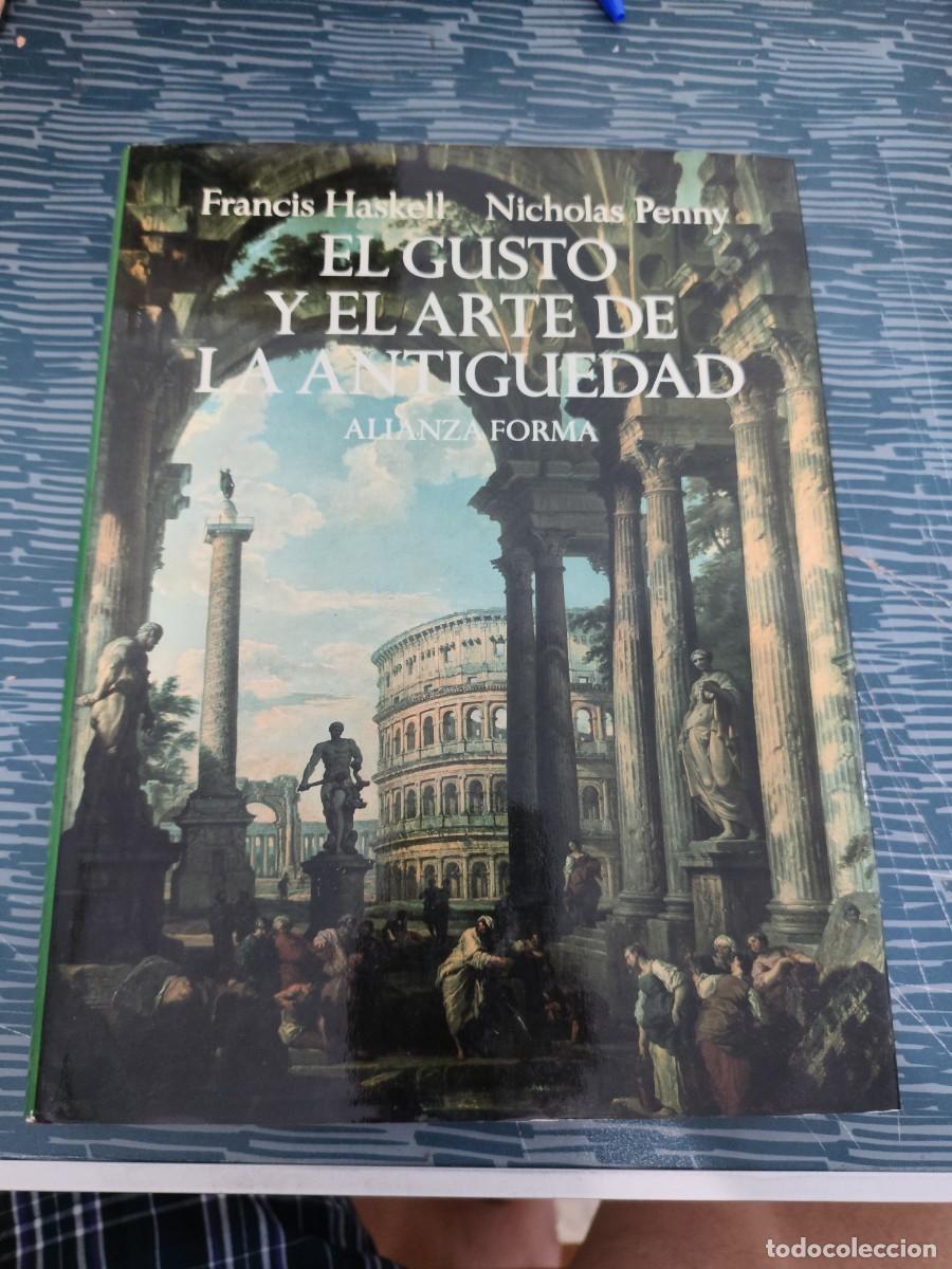 Libros de segunda mano: EL GUSTO Y EL ARTE DE LA ANTIG&Uuml;EDAD,FRANCIS HASKELL,NICHOLAS PENNY, ALIANZA EDITORIAL,1990,405 P&Aacute;G.