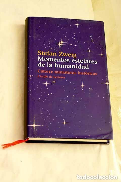 Libros de segunda mano: Stefan Zweig - Momentos estelares de la humanidad Ed C&iacute;rculo de Lectores. Tapa dura c/ sobrecub 2004