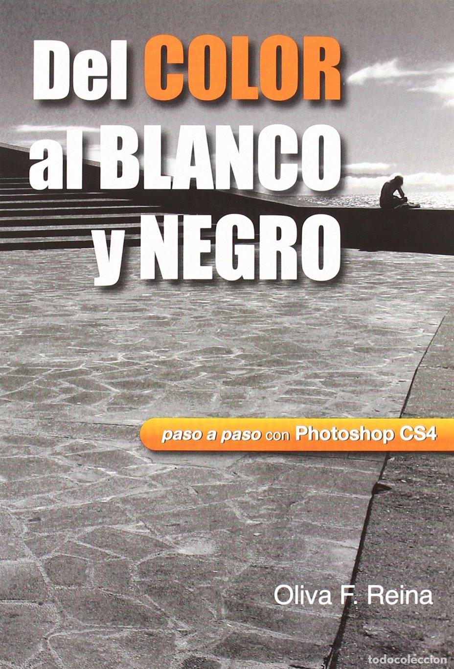 Libros de segunda mano: Del color al blanco y negro : paso a paso con Photoshop CS4