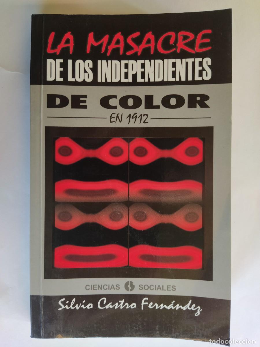 Libros de segunda mano: La masacre de los Independientes de Color en 1912, Castro Fern&aacute;ndez, Silvio
