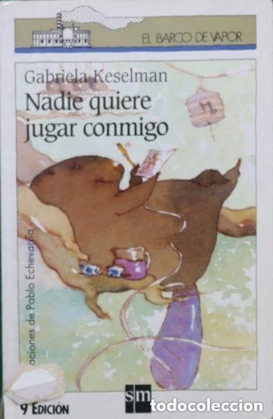 Libros de segunda mano: Nadie Quiere Jugar Conmigo - Keselman Grabiela - Norma Editorial - El Barco de Vapor. Blanca, 67