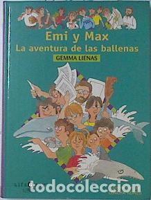 Libros de segunda mano: Emi y Max, la Aventura de las Ballenas - Gemma Lienas - Ediciones Alfaguara - Alfaguay, 5495