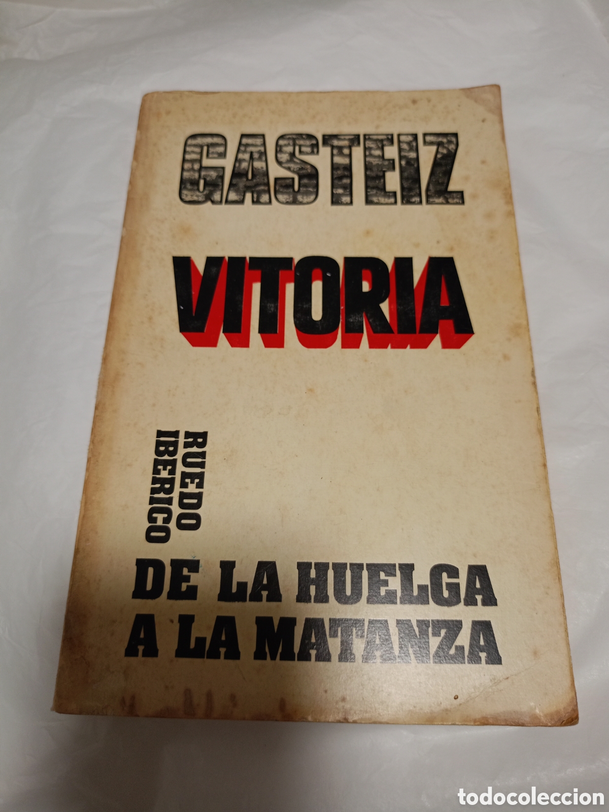 Gebrauchte B&uuml;cher: Gazteiz Vitoria de la huelga a la matanza (Vitoria 1976) (tapa blanda) Editorial:&nbsp;Ruedo Iberico, 19