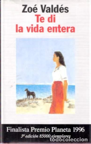 Libros de segunda mano: Te di la vida entera - Vald&eacute;s, Zo&eacute;