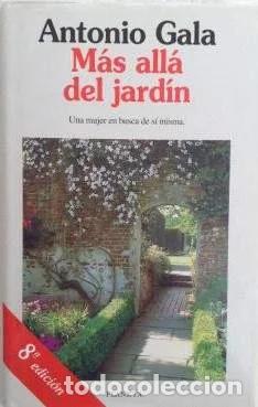 Libros de segunda mano: M&aacute;s all&aacute; del jard&iacute;n - Gala, Antonio