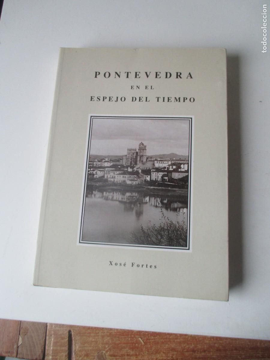 Libros de segunda mano: XOS&Eacute; FORTES Pontevedra en el espejo del tiempo W40085