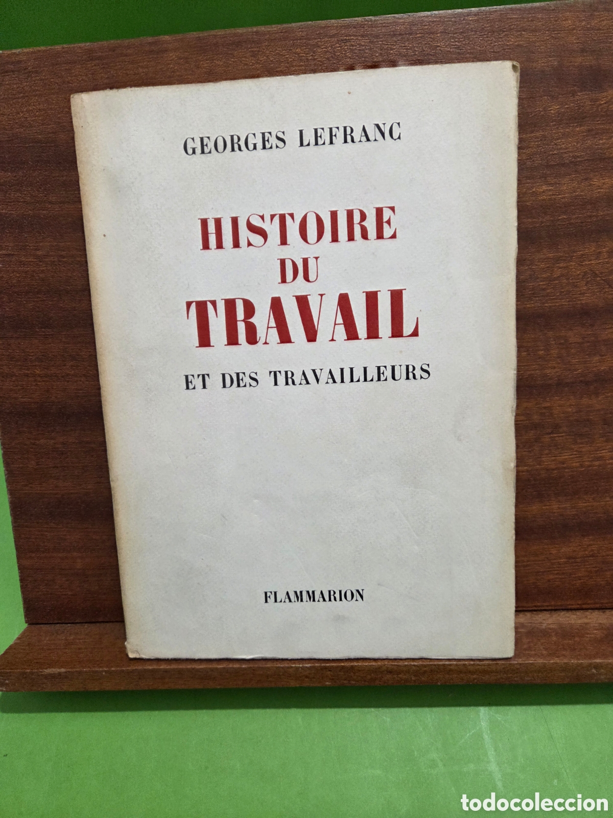 Libros de segunda mano: &rdquo;&rdquo;HISTOIRE DU TRAVAIL ET DES TRAVAILLEURS&rdquo;&rdquo;...GEORGES LEFRANC...FLAMMARION...1957...
