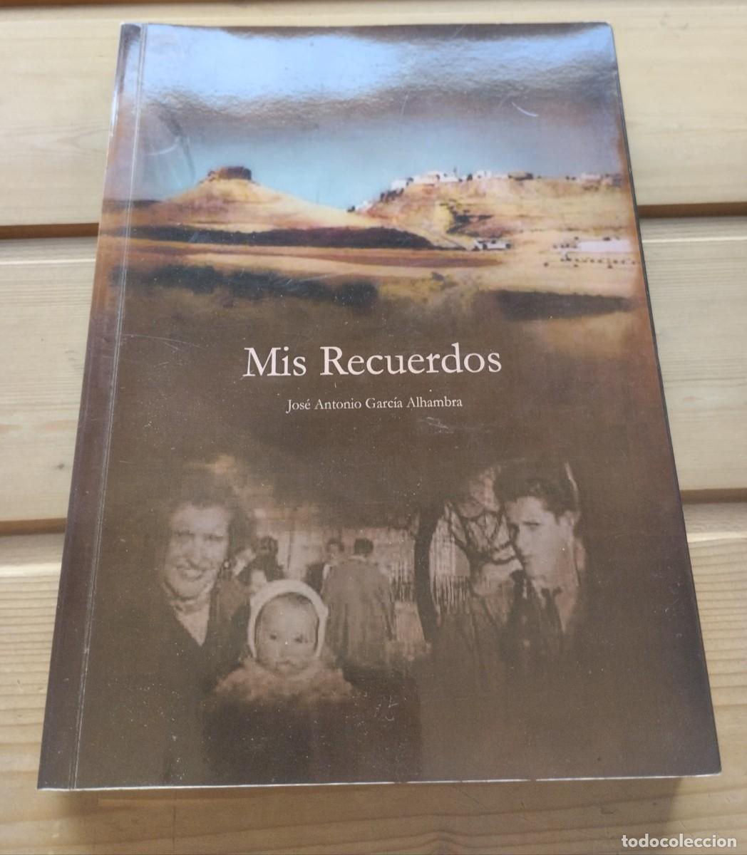 Second hand books: Libro Mis Recuerdos de Jos&eacute; Antonio Garc&iacute;a Alhambra. Libro autoeditado a&ntilde;o 2006. Ciudad Real.