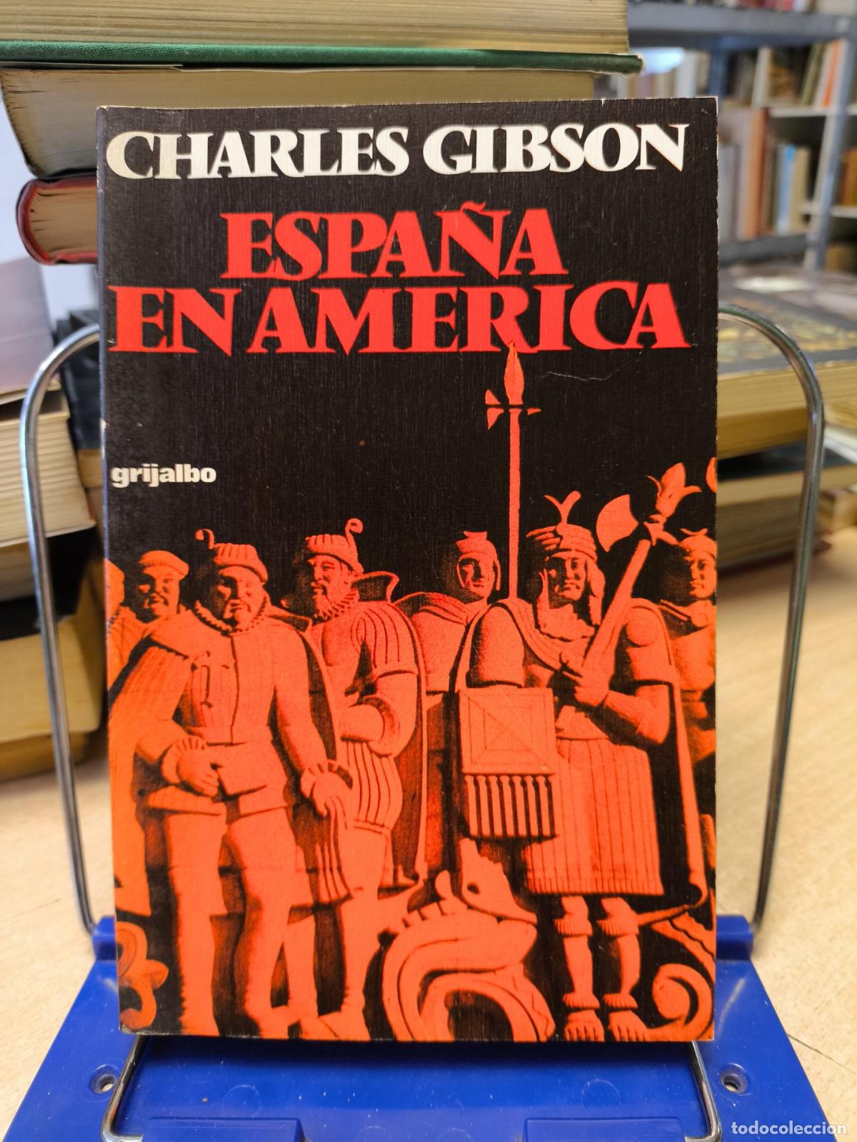 Libros de segunda mano: ESPA&Ntilde;A EN AMERICA - GRIJALBO 1977 - Gibson, Charles