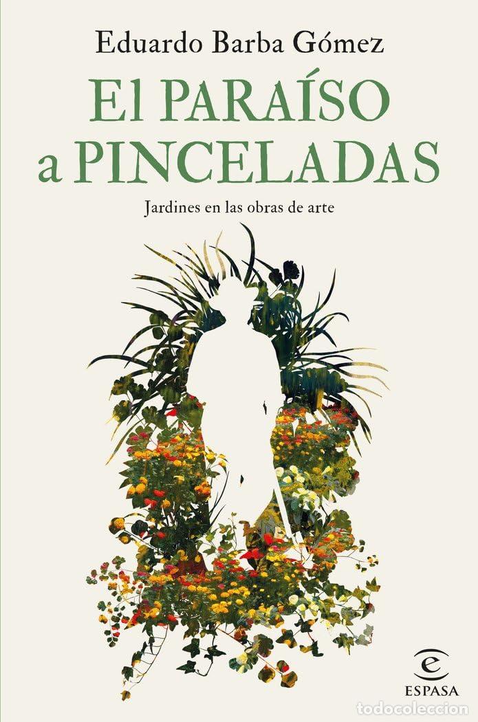 Libros de segunda mano: El para&iacute;so a pinceladas: Jardines en las obras de arte (NO FICCI&Oacute;N)