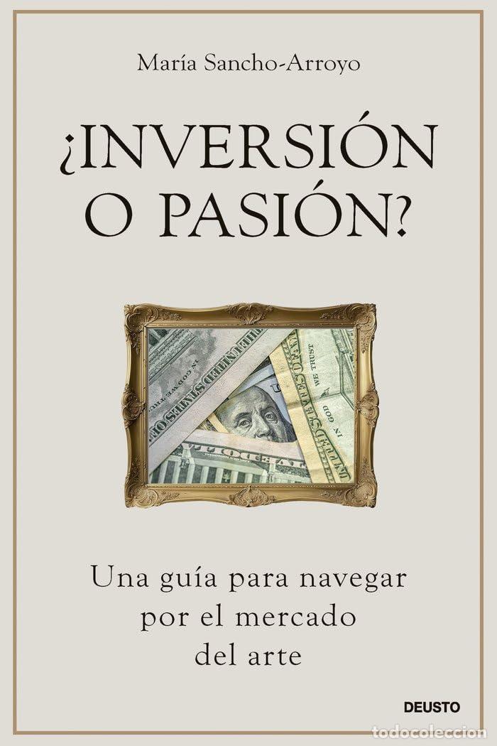 Libros de segunda mano: &iquest;Inversi&oacute;n o pasi&oacute;n?: Una gu&iacute;a para navegar por el mercado del arte (Deusto)