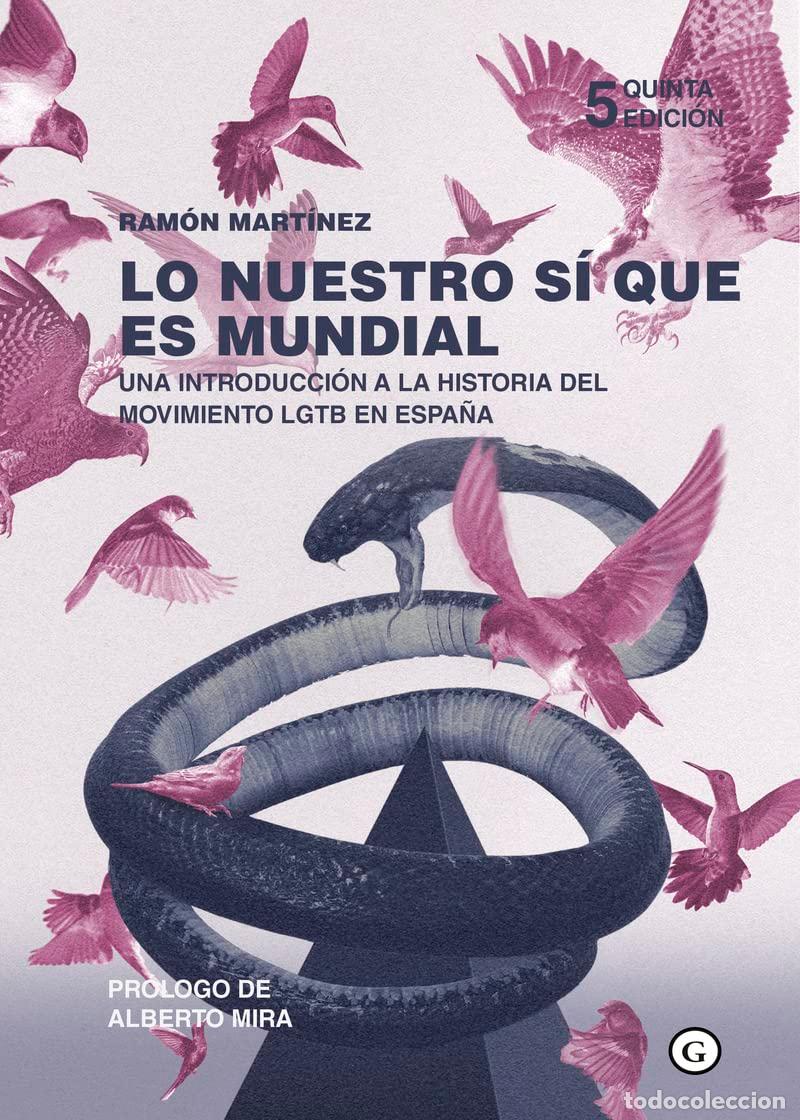 Libros de segunda mano: Lo nuestro si que es mundial: Una introducci&oacute;n a la historia del movimiento LGTB en Espa&ntilde;a (COLECCIO