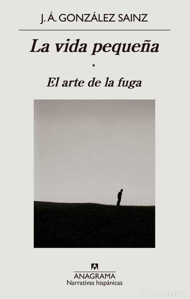 Libros de segunda mano: La vida peque&ntilde;a: El arte de la fuga: 673 (Narrativas hisp&aacute;nicas)