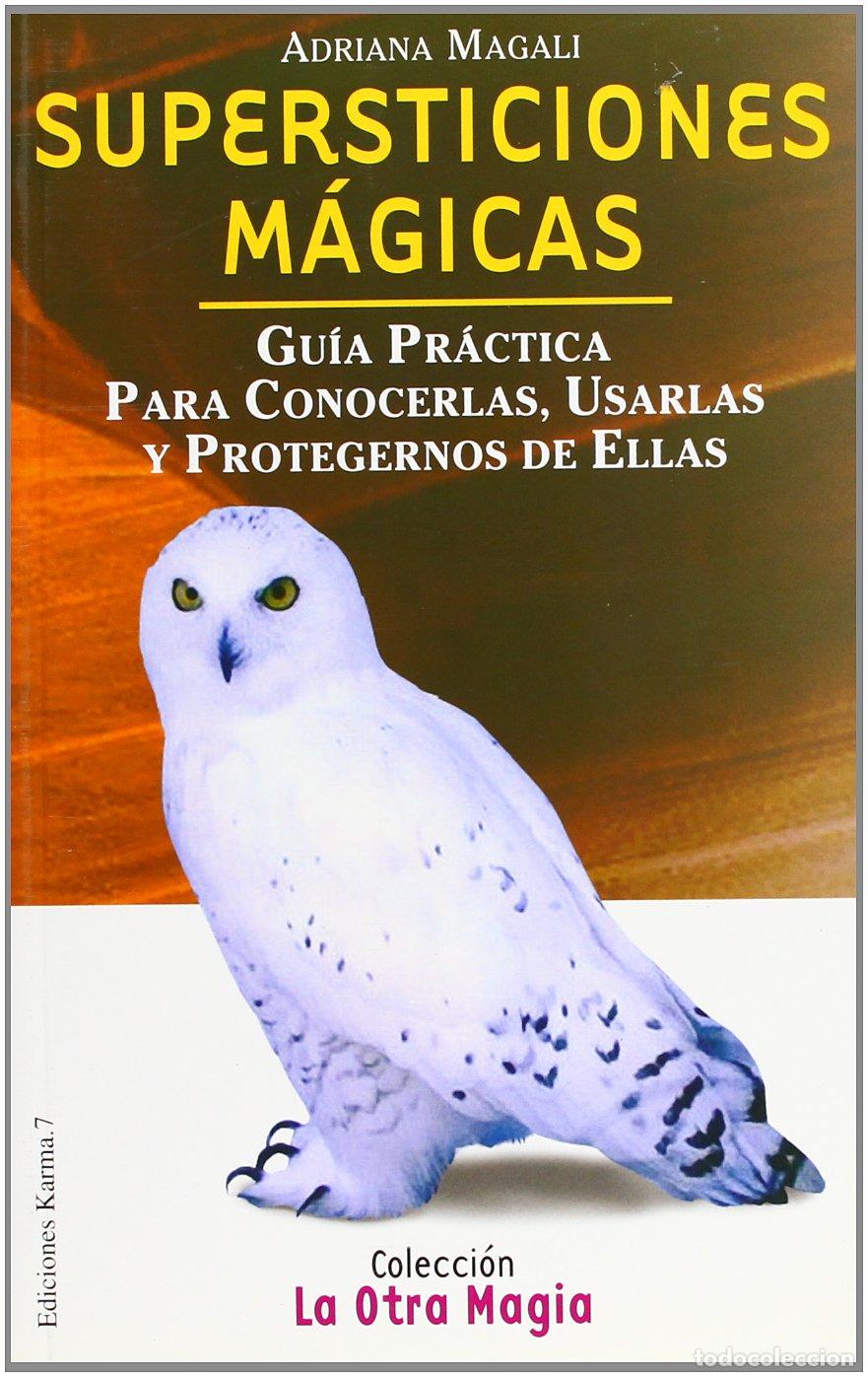 Libros de segunda mano: Supersticiones m&aacute;gicas : gu&iacute;a pr&aacute;ctica para conocerlas, usarlas y protegernos de ellas