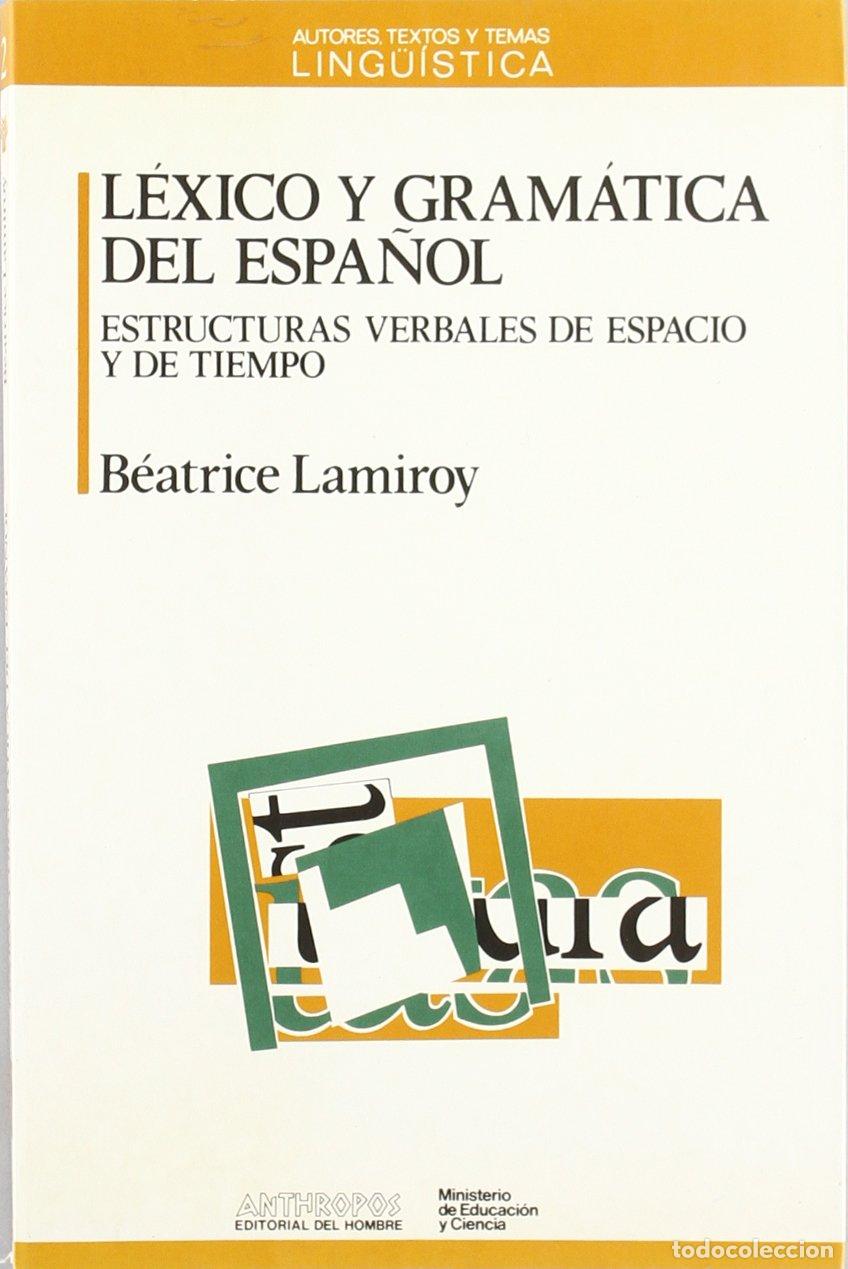 Libros de segunda mano: Lexico y Gramatica del Espa~nol: Estructuras Verbales de Espacio y de Tiempo: 2 (Autores, Textos y T