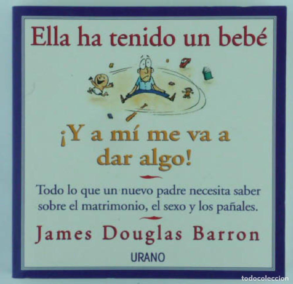 Libros de segunda mano: Ella ha tenido un beb&eacute;: &iexcl;y a mi me va a dar algo!