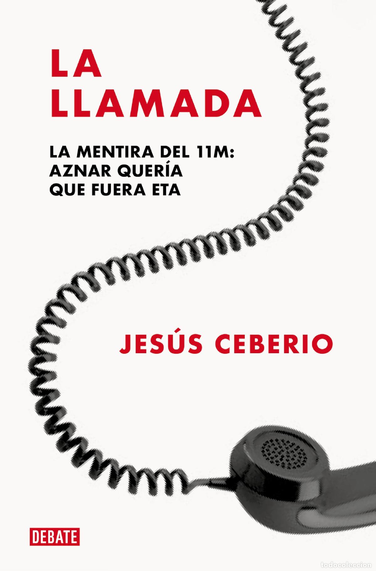 Libros de segunda mano: La llamada: La mentira del 11M: Aznar quer&iacute;a que fuera ETA (Cr&oacute;nica y Periodismo)